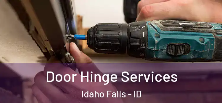 Door Hinge Services Idaho Falls - ID