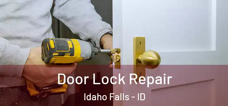 Door Lock Repair Idaho Falls - ID
