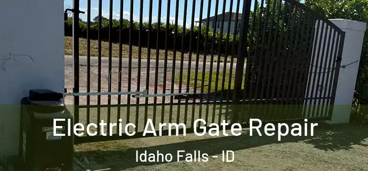 Electric Arm Gate Repair Idaho Falls - ID