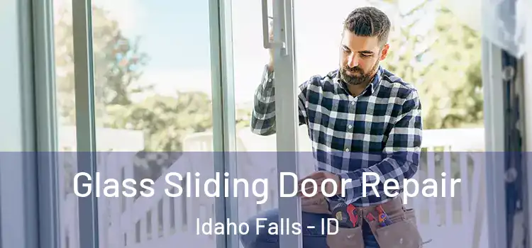 Glass Sliding Door Repair Idaho Falls - ID