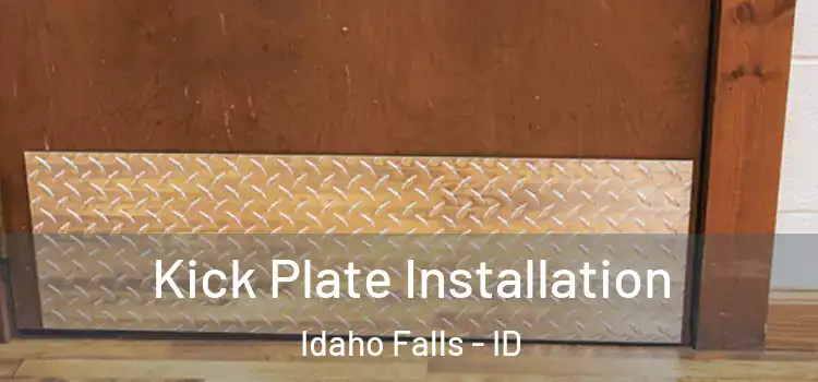 Kick Plate Installation Idaho Falls - ID