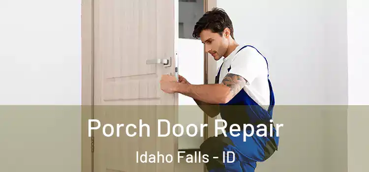  Porch Door Repair Idaho Falls - ID